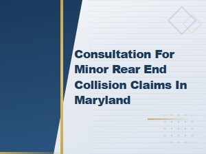 Guide to Minor Rear-End Collision Claims in Maryland