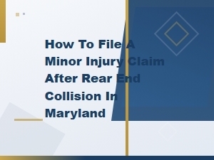 How to File a Minor Injury Claim After a Rear-End Collision in Maryland