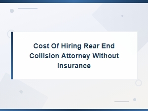 Cost of Hiring a Rear-End Collision Attorney Without Insurance in Maryland