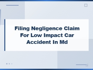 Filing a Negligence Claim for a Low-Impact Accident in Md