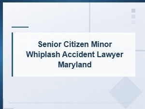 Maryland Whiplash Accident Laws for Senior Citizens