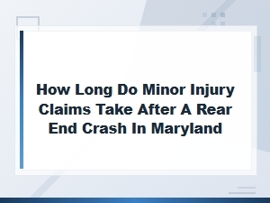 How Long Do Minor Injury Claims Take in Maryland
