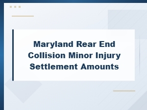 Maryland Rear-End Collision Minor Injury Settlements