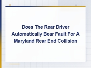 Is the Rear Driver Automatically at Fault in Maryland?