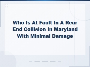 Who Is at Fault in a Maryland Rear-End Collision?