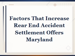 Factors That Increase Rear-End Accident Settlement Offers in Maryland